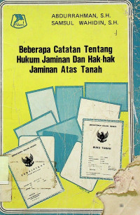 Beberapa Catatan Tentang Hukum Jaminan Dan Hak-hak Jaminan Atas Tanah