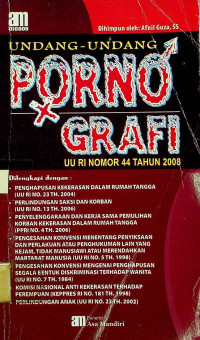 UNDANG-UNDANG PORNO X GRAFI UU RI NOMOR 44 TAHUN 2008