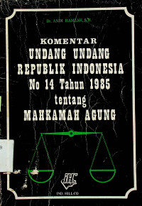 KOMENTAR UNDANG UNDANG REPUBLIK INDONESIA No 14 Tahun 1985 tentang MAHKAMAH AGUNG