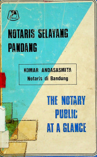 NOTARIS SELAYANG PANDANG : THE NOTARY PUBLIC AT A GLANCE