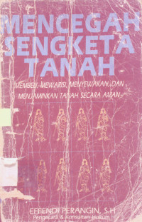 MENCEGAH SENGKETA TANAH : MEMBELI, MEWARISI, MENYEWAKAN DAN MENJAMINKAN TANAH SECARA AMAN