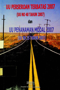 UU PERSEROAN TERBATAS 2007 (UU NO.40 TAHUN 2007) dan UU PENANAMAN MODAL 2007 (UU NO.25 TAHUN 2007)