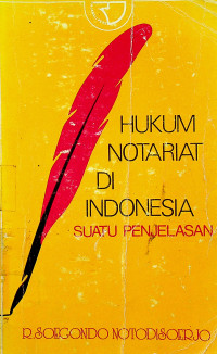 HUKUM NOTARIAT DI INDONESIA : SUATU PENJELASAN