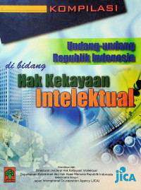 KOMPILASI Undang-undang Republik Indonesia di bidang Hak Kekayaan Intelektual