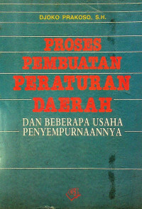 PROSES PEMBUATAN PERATURAN DAERAH DAN BEBERAPA USAHA PENYEMPURNAANNYA