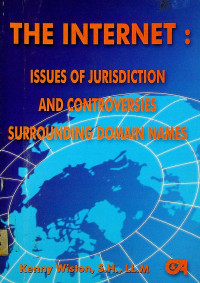 THE INTERNET: ISSUES OF JURISDICTION AND CONTROVERSIES SURROUDING DOMAIN NAMES