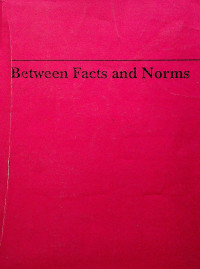 Between Facts and Norms; Contributions to a Discourse Theory of Law and Democracy