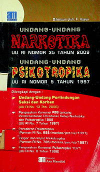 UNDANG - UNDANG NARKOTIKA; UU RI NOMOR 35 TAHUN 2009, UNDANG - UNDANG PSIKOTROPIKA; UU NOMOR 5 TAHUN 1997