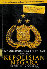 UNDANG-UNDANG & PERATURAN TENTANG KEPOLISIAN NEGARA REPUBLIK INDONESIA