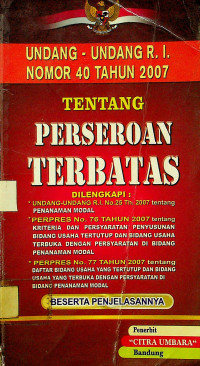 UNDANG-UNDANG R.I. NOMOR 40 TAHUN 2007 & PERATURAN PEMERINTAH R.I. TAHUN 2009 TENTANG PERSEROAN TERBATAS