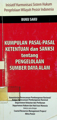 BUKU SAKU : KUMPULAN PASAL-PASAL KETENTUAN dan SANKSI tentang PENGELOLAAN SUMBERDAYA ALAM