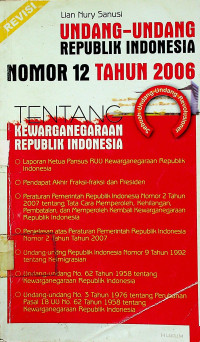 UNDANG-UNDANG REPUBLIK INDONESIA NOMOR 12 TAHUN 2006 TENTANG KEWARGANEGARAAN REPUBLIK INDONESIA, REVISI