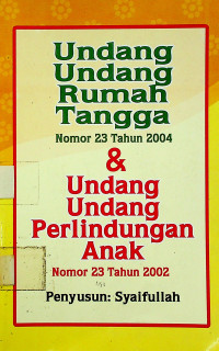 Undang-Undang Rumah Tangga Nomor 23 Tahun 2004 & Undang-Undang Perlindungan Anak Nomor 23 Tahun 2002