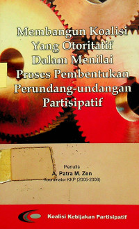 Membangun Koalisi Yang Otoritatif Dalam Menilai Proses Pembentukan Perundang-undangan Partisipatif