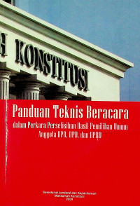 Panduan Teknis Beracara dalam Perkara Perselisihan Hasil Pemilihan Umum Anggota DPR, DPD, dan DPRD