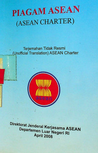 PIAGAM ASEAN ( ASEAN CHARTER ); Terjemahan Tidak Resmi ( Unofficial Translation ) ASEAN Charter