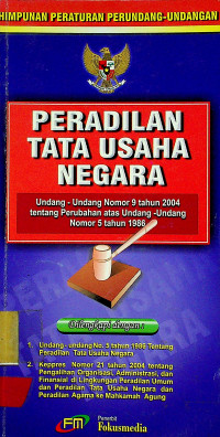 HIMPUNAN PERATURAN PERUNDANG-UNDANGAN PERADILAN TATA USAHA NEGARA; Undang - Undang Nomor 9 tahun 2004 tentang Perubahan atas Undang - undang Nomor 5 tahun 1986