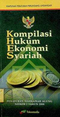 Kompilasi Hukum Ekonomi Syariah; PERATURAN MAHKAMAH AGUNG REPUBLIK INDONESIA NOMOR 02 TAHUN 2008