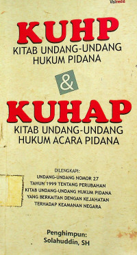 KUHP= KITAB UNDANG-UNDANG HUKUM PIDANA & KUHAP= KITAB UNDANG-UNDANG HUKUM ACARA PIDANA