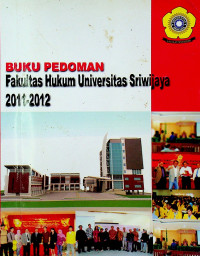 BUKU PEDOMAN Fakultas Hukum Universitas Sriwijaya 2011-2012