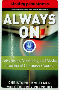 ALWAYS ON : Advertising, Marketing, and Media in an Era of Consumer Control