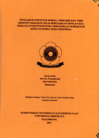 PENGARUH STRUKTUR MODAL, FIRM SIZE DAN FIRM GROWTH TERHADAP NILAI PERUSAHAAN DENGAN ROA SEBAGAI INTERVENING PADA PERUSAHAAN SUBSEKTOR KIMIA DI BURSA EFEK INDONESIA