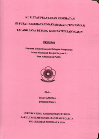 KUALITAS PELAYANAN KESEHATANDI PUSAT KESEHATAN MASYARAKAT (PUSKESMAS)TALANG JAYA BETUNG KABUPATEN BANYUASIN