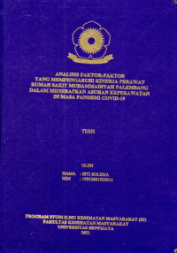 ANALISIS FAKTOR-FAKTOR YANG MEMPENGARUHI KINERJA PERAWAT RUMAH SAKIT MUHAMMADIYAH PALEMBANG DALAM MENERAPKAN ASUHAN KEPERAWATAN DI MASA PANDEMI COVID-19