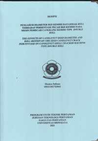 PENGARUH DIAMETER BIJI KEMIRI DAN GERAK ROLL TERHADAP PERSENTASE PECAH BIJI KEMIRI PADA MESIN PEMECAH CANGKANG KEMIRI TIPE DOUBLE ROLL