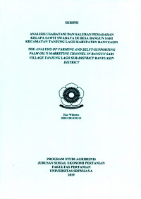 ANALISIS USAHATANI DAN SALURAN PEMASARAN KELAPA SAWIT SWADAYA DI DESA BANGUN SARI KECAMATAN TANJUNG LAGO KABUPATEN BANYUASIN