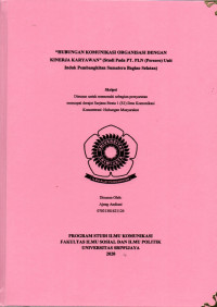 HUBUNGAN KOMUNIKASI ORGANISASI DENGAN KINERJA KARYAWAN (STUDI PADA PT. PLN (PERSERO) UNIT INDUK PEMBANGKITAN SUMATERA BAGIAN SELATAN)