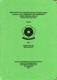 PENGARUH GEL EKSTRAK KULIT NANAS (Ananas comosus L merr) TERHADAP PENYEMBUHAN ULSER MUKOSA MULUT(Studi pada Tikus Galur Wistar)