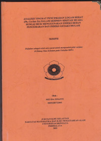ANALISIS TINGKAT PENCEMARAN LOGAM BERAT (Pb, Cu dan Zn) DALAM SEDIMEN SEKITAR MUARA SUNGAI MUSI MENGGUNAKAN INDEKS BEBAN PENCEMARAN DAN INDEKS GEOAKUMULASI