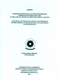 EFISIENSI PENGGUNAAN FAKTOR PRODUKSI DAN PENDAPATAN USAHATANI LADA DI DESA MUARA RUNGGA KABUPATEN EMPAT LAWANG