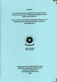 PENGARUH KADAR AIR BAHAN DAN KECEPATAN PUTARAN MATA PISAU TERHADAP KINERJA MESIN PERAJANG BAWANG