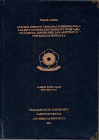 ANALISIS PERSEPSI TERHADAP PERKEMBANGAN BUILDING INFORMATION MODELING (BIM) PADA MAHASISWA TEKNIK SIPIL DAN ARSITEKTUR UNIVERSITAS SRIWIJAYA