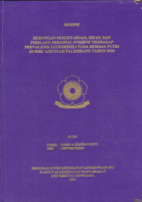 HUBUNGAN PENGETAHUAN, SIKAP, DAN PERILAKU PERSONAL HYGIENE TERHADAP PREVALENSI LEUKORRHEA PADA REMAJA PUTRI DI SMK ‘AISYIYAH PALEMBANG TAHUN 2020