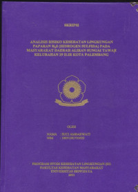 ANALISIS RISIKO KESEHATAN LINGKUNGAN PAPARAN H2S (HIDROGEN SULFIDA) PADA MASYARAKAT DAERAH ALIRAN SUNGAI TAWAR KELURAHAN 29 ILIR KOTA PALEMBANG