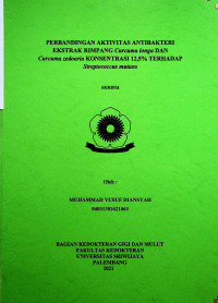 ERBANDINGAN AKTIVITAS ANTIBAKTERI EKSTRAK RIMPANG CURCUMA LONGA DAN CURCUMA ZEDOARIA KONSENTRASI 12,5% TERHADAP STREPTOCOCCUS MUTANS