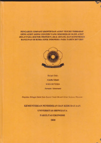 PENGARUH COMPANY GROWTH DAN AUDIT TENURE TERHADAP OPINI AUDIT GOING CONCERN YANG DIMODERASI OLEH AUDIT DELAY PADA SEKTOR PROPERTY, REAL ESTATE, DAN KONSTRUKSI BANGUNAN DI BURSA EFEK INDONESIA PADA TAHUN 2017-2019