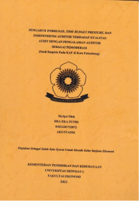 PENGARUH WORKLOAD, TIME BUDGET PRESSURE, DAN INDEPENDENSI AUDITOR TERHADAP KUALITAS AUDIT DENGAN PENGALAMAN AUDITOR SEBAGAI PEMODERASI (Studi Empiris Pada KAP di Kota Palembang)