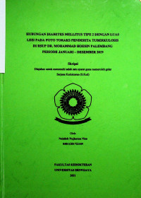 HUBUNGAN DIABETES MELLITUS TIPE 2 DENGAN LUAS LESI PADA FOTO TORAKS PENDERITA TUBERKULOSIS DI RSUP DR. MOHAMMAD HOESIN PALEMBANG PERIODE JANUARI – DESEMBER 2019