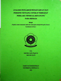 ANALISIS PENGARUH PENGETAHUAN DAN PERSEPSI TENTANG COVID-19 TERHADAP PERILAKU PHYSICAL DISTANCING PADA REMAJA