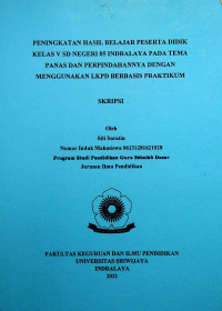 PENINGKATAN HASIL BELAJAR PESERTA DIDIK KELAS V SD NEGERI 05 INDRALAYA PADA TEMA PANAS DAN PERPINDAHANNYA DENGAN MENGGUNAKAN LKPD BERBASIS PRAKTIKUM