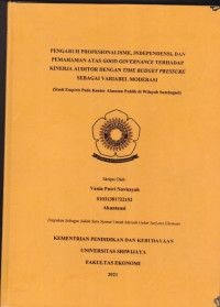 PENGARUH PROFESIONALISME, INDEPENDENSI, DAN PEMAHAMAN ATAS GOOD GOVERNANCE TERHADAP KINERJA AUDITOR DENGAN TIME BUDGET PRESSURE SEBAGAI VARIABEL MODERASI (Studi Empiris Pada Kantor Akuntan Publik di Wilayah Sumbagsel)