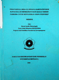 PERAN KEPALA DESA G2.DWIJAYA KABUPATEN MUSI RAWAS DALAM MEMBANGUN MASYARAKAT BERSIH NARKOBA UNTUK MEWUJUDKAN GOOD CITIZENSHIP