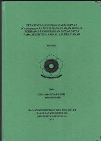 EFEKTIVITAS EKSTRAK DAUN PEPAYA (Carica papaya L.) 30% SEBAGAI BAHAN IRIGASI TERHADAP PEMBERSIHAN SMEAR LAYER PADA SEPERTIGA APIKAL SALURAN AKAR