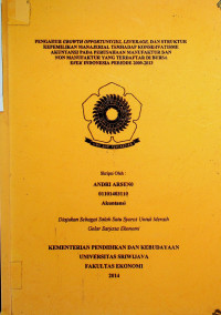 PENGARUH GROWTH OPPORTUNITIES, LEVERAGE, DAN STRUKTUR KEPEMILIKAN MANAJERIAL TERHADAP KONSERVATISME AKUNTANSI PADA PERUSAHAAN MANUFAKTUR DAN NON MANUFAKTUR YANG TERDAFTAR DI BURSA EFEK INDONESIA PERIODE 2009-2013