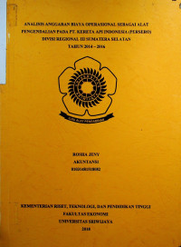 ANALISIS ANGGARAN BIAYA OPERASIONAL SEBAGAI ALAT PENGENDALIAN PADA PT. KERETA API INDONESIA (PERSERO) DIVISI REGIONAL III SUMATERA SELATAN TAHUN 2014 – 2016