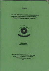 FAKTOR RISIKO GLUKOSA DARAH PUASA TERGANGGU PADA MASYARAKAT USIA PRODUKTIF DI KOTA PALEMBANG